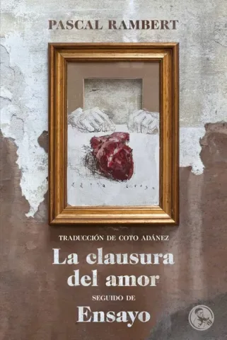 "La clausura del amor, seguido de Ensayo", by Pascal Rambert